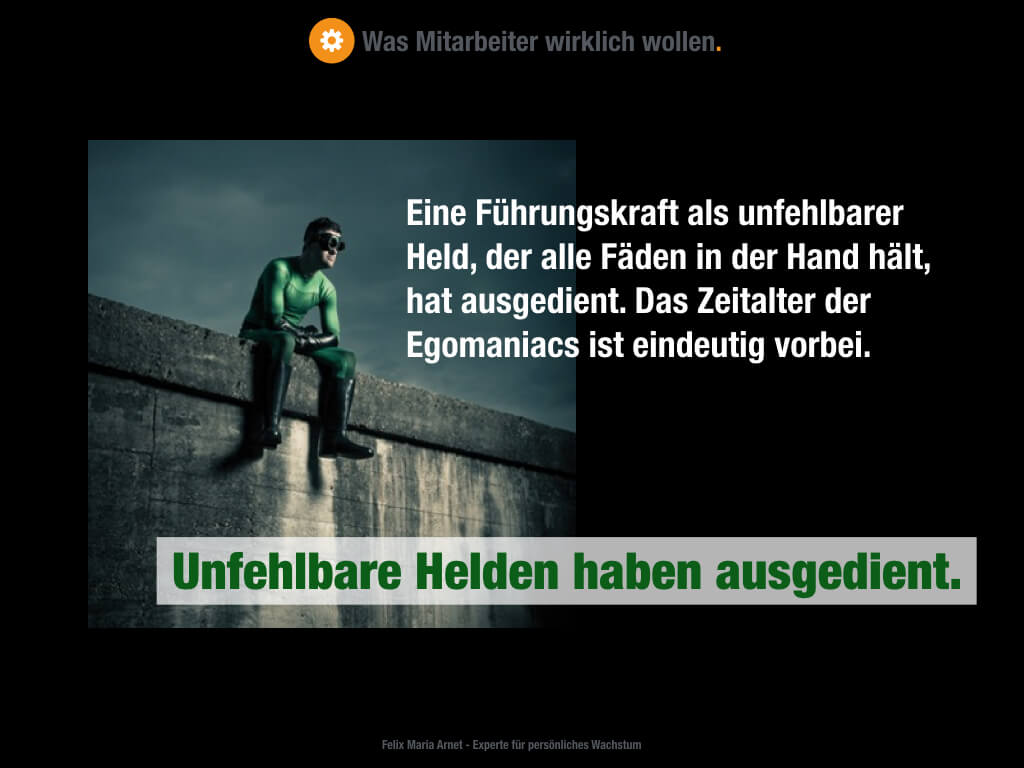 Führung Niemand ist unfehlbar, Zeitalter Egomaniacs ist vorbei, was Mitarbeiter wirklich wollen